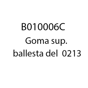 B010006C - Goma sup. ballesta del  0213