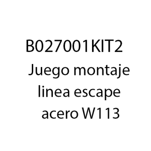 B027001KIT2 - Juego montaje linea escape acero W113