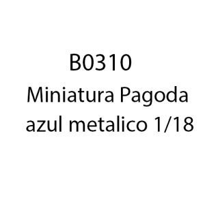 B0310 - Miniatura Pagoda azul metalico 1/18