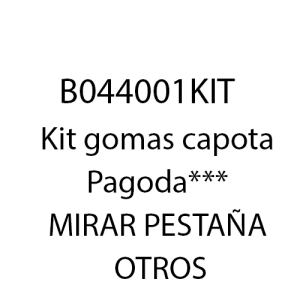 B044001KIT - Kit gomas capota Pagoda*** MIRAR PESTAÑA OTROS