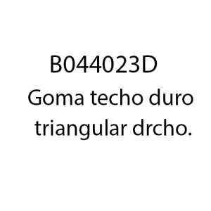 B044023D - Goma techo duro triangular drcho.